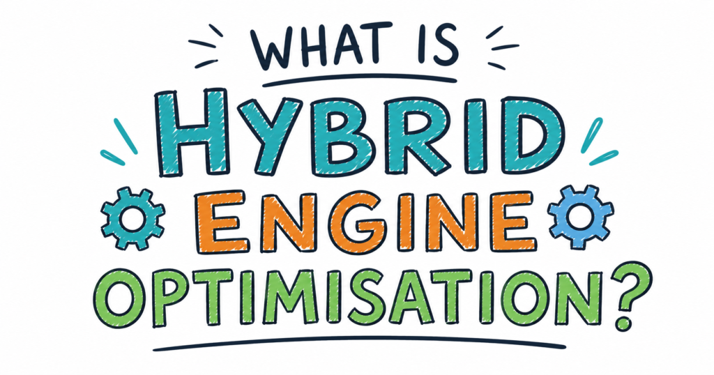 Colour-coded doodle-style featured image on a white background with the title “What Is Hybrid Engine Optimisation?” in large hand-drawn typography. “Hybrid” appears in teal, “Engine” in orange, and “Optimisation” in green, surrounded by simple doodle accents and gear illustrations to represent connected search optimisation systems.