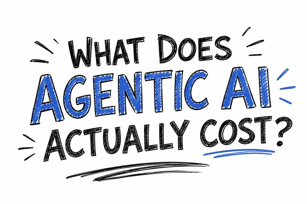 Hand-drawn doodle-style featured image on a white background featuring the title “What Does Agentic AI Actually Cost?” in large sketch lettering. The words “Agentic AI” are highlighted in blue, while the rest of the text is outlined in black. Decorative doodle lines, accent marks, and underlines surround the title, creating a clean sketchnote aesthetic with no branding or additional graphics.